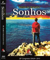 Ressuscitando Sonhos - Pastor Marco Feliciano - GMUH 2010